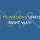 A Guide to Washing Uniform the Right Way!