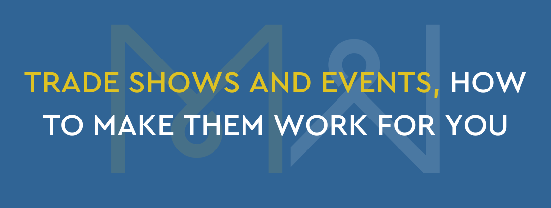 Trade shows and events, how to make them work for you