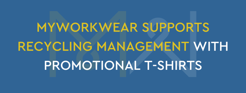 MyWorkwear supports Recycling Management with promotional T-Shirts