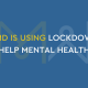 Our MD is using lockdown to help Mental Health