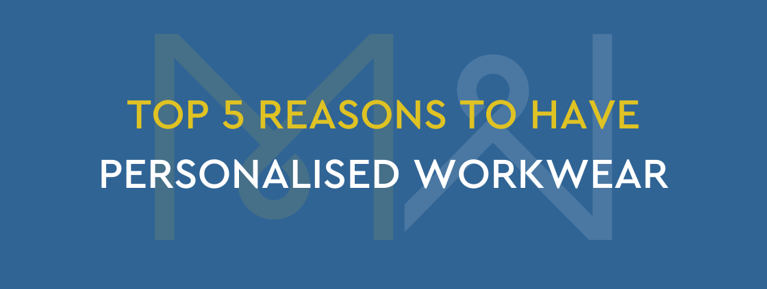 Top 5 reasons to have personalised workwear