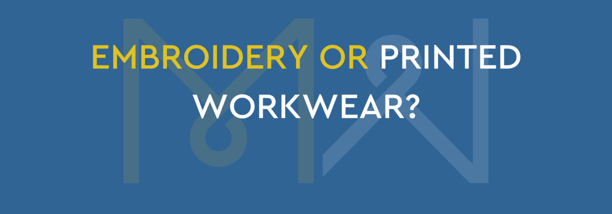 EMBROIDERY OR PRINTED WORKWEAR