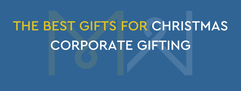 THE BEST GIFTS FOR CHRISTMAS CORPORATE GIFTING