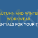 AUTUMN AND WINTER WORKWEAR ESSENTIALS FOR YOUR TEAM
