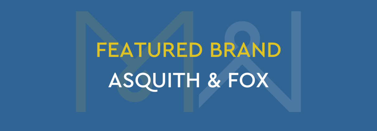 Featured brand Asquith & Fox