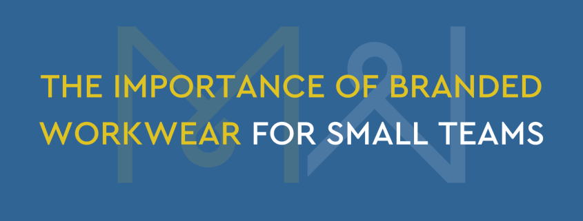 The Importance of branded workwear for small teams