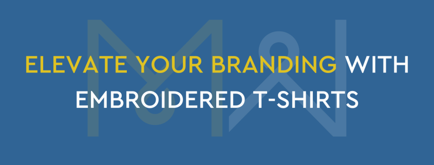 Elevate your branding with Embroidered T-shirts
